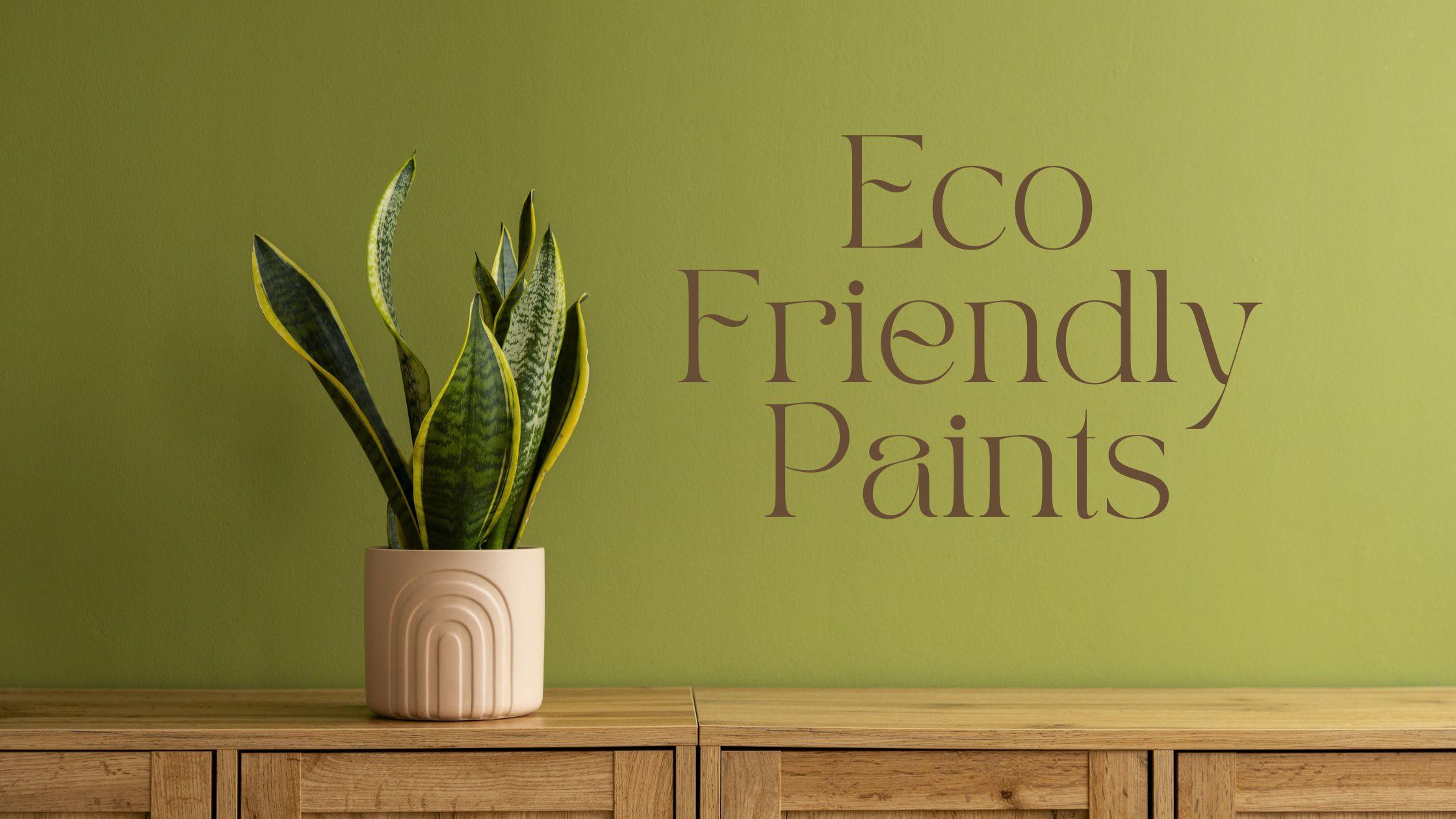 Benefits of Using Eco-Friendly Paints