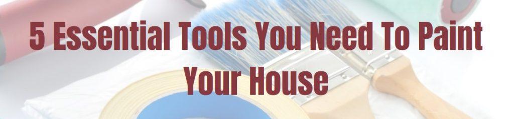 Essential tools for house painting