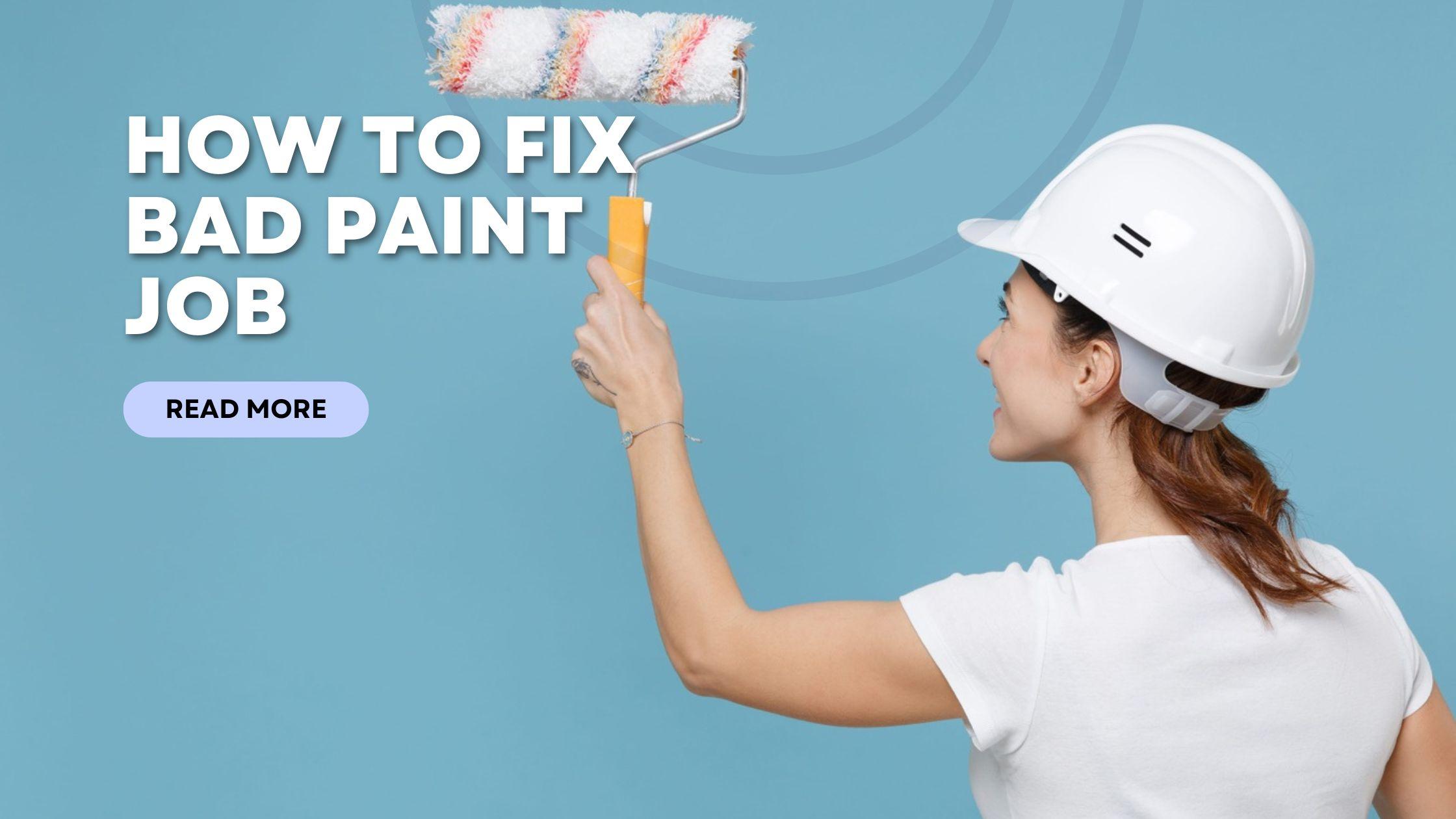 How to Fix a Bad Paint Job: Common Painting Mistakes